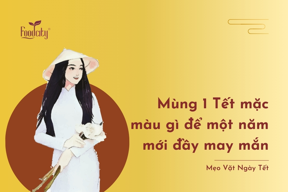 Mùng 1 Tết mặc màu gì để một năm mới đầy may mắn Mùng 1 Tết mặc màu gì để một năm mới đầy may mắn