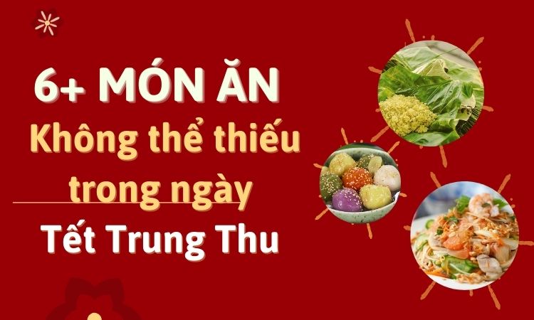 Món Ăn Ngày Tết Trung Thu - Tổng Hợp Món Ngon Và Ý Nghĩa Văn Hóa