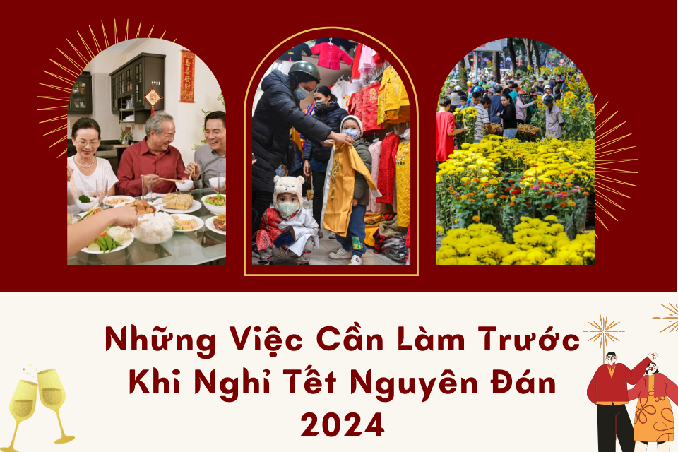 Những việc cần làm trước khi nghỉ Tết Nguyên Đán 2024