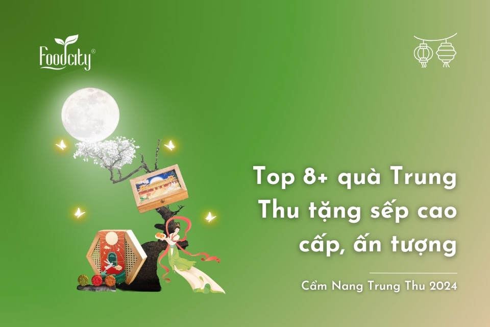 Top 8+ quà Trung Thu tặng sếp cao cấp, ấn tượng Top 8+ quà Trung Thu tặng sếp cao cấp, ấn tượng