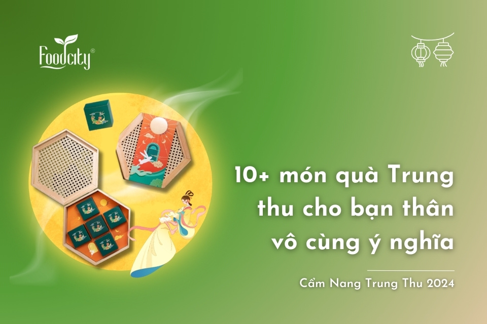 10+ món quà Trung thu cho bạn thân vô cùng ý nghĩa 10+ món quà Trung thu cho bạn thân vô cùng ý nghĩa
