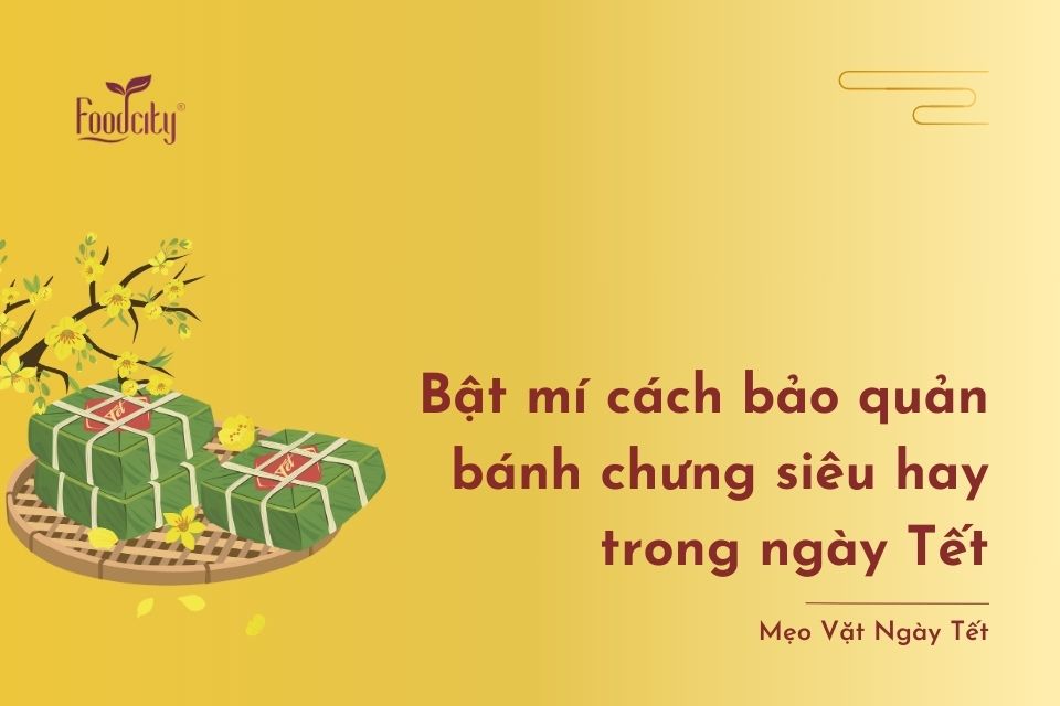 Bật mí cách bảo quản bánh chưng ngày Tết siêu hay Bật mí cách bảo quản bánh chưng ngày Tết siêu hay
