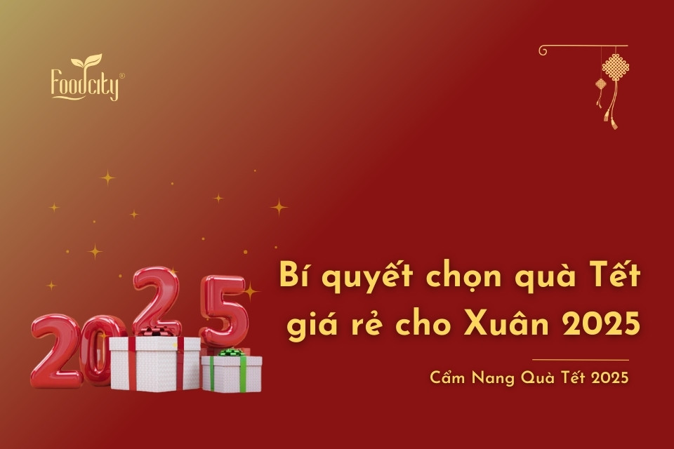 Bí quyết chọn quà Tết giá rẻ - Top 5 quà Tết giá rẻ chỉ từ 300k cho Xuân 2025