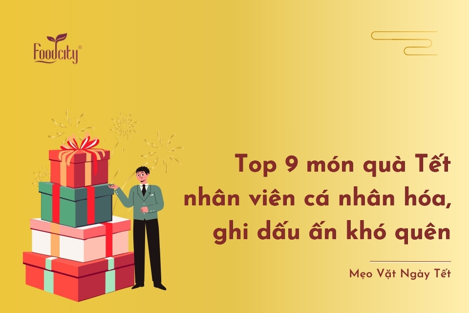 Top 9 món quà Tết nhân viên cá nhân hóa, ghi dấu ấn khó quên