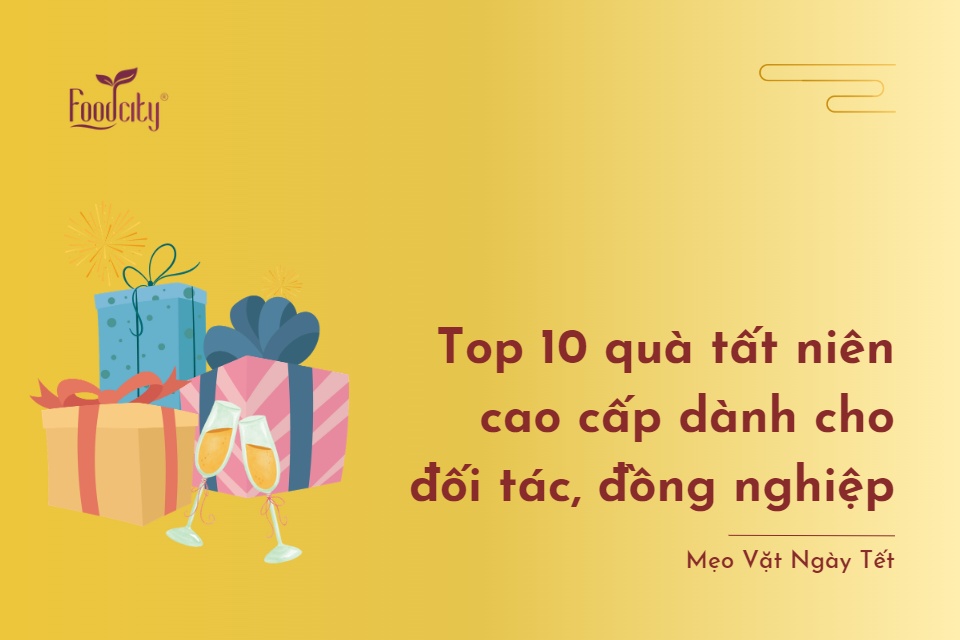 Top 10 quà tất niên cao cấp dành cho đối tác, đồng nghiệp Top 10 quà tất niên cao cấp dành cho đối tác, đồng nghiệp