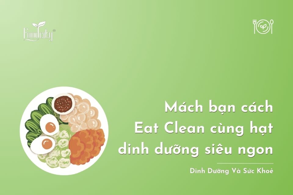 Mách bạn cách eat clean cùng hạt dinh dưỡng siêu ngon