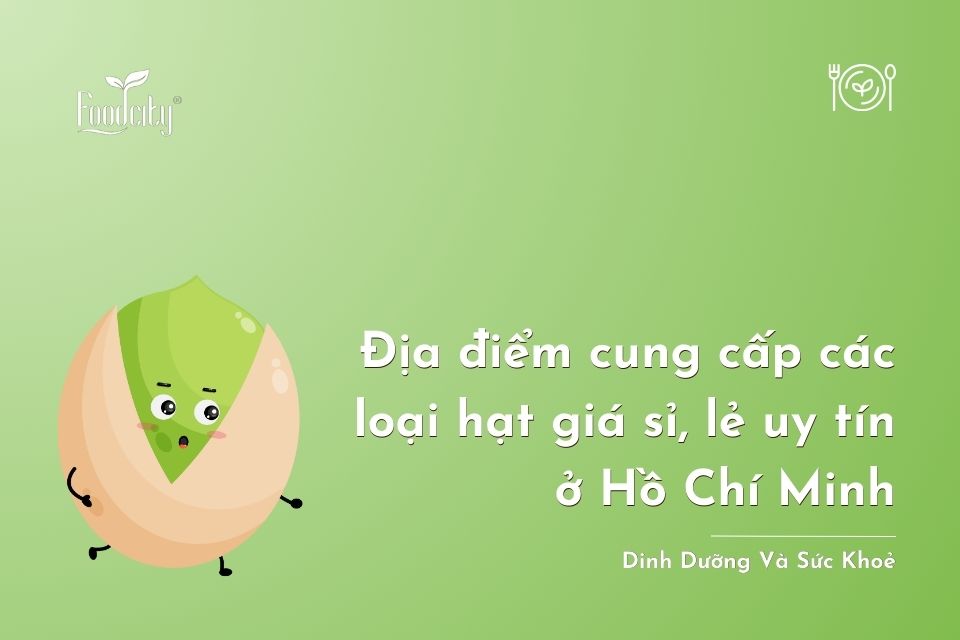 Địa Điểm Cung Cấp Các Loại Hạt Giá Sỉ Lẻ Uy Tín Tại TP.HCM Địa Điểm Cung Cấp Các Loại Hạt Giá Sỉ Lẻ Uy Tín Tại TP.HCM