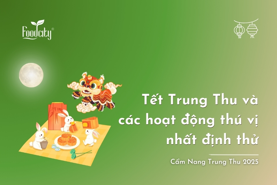 Tết Trung Thu và các hoạt động thú vị nhất định thử Tết Trung Thu và các hoạt động thú vị nhất định thử