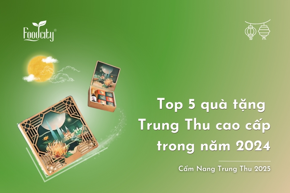 Top 5 quà tặng Trung Thu cao cấp trong năm 2024