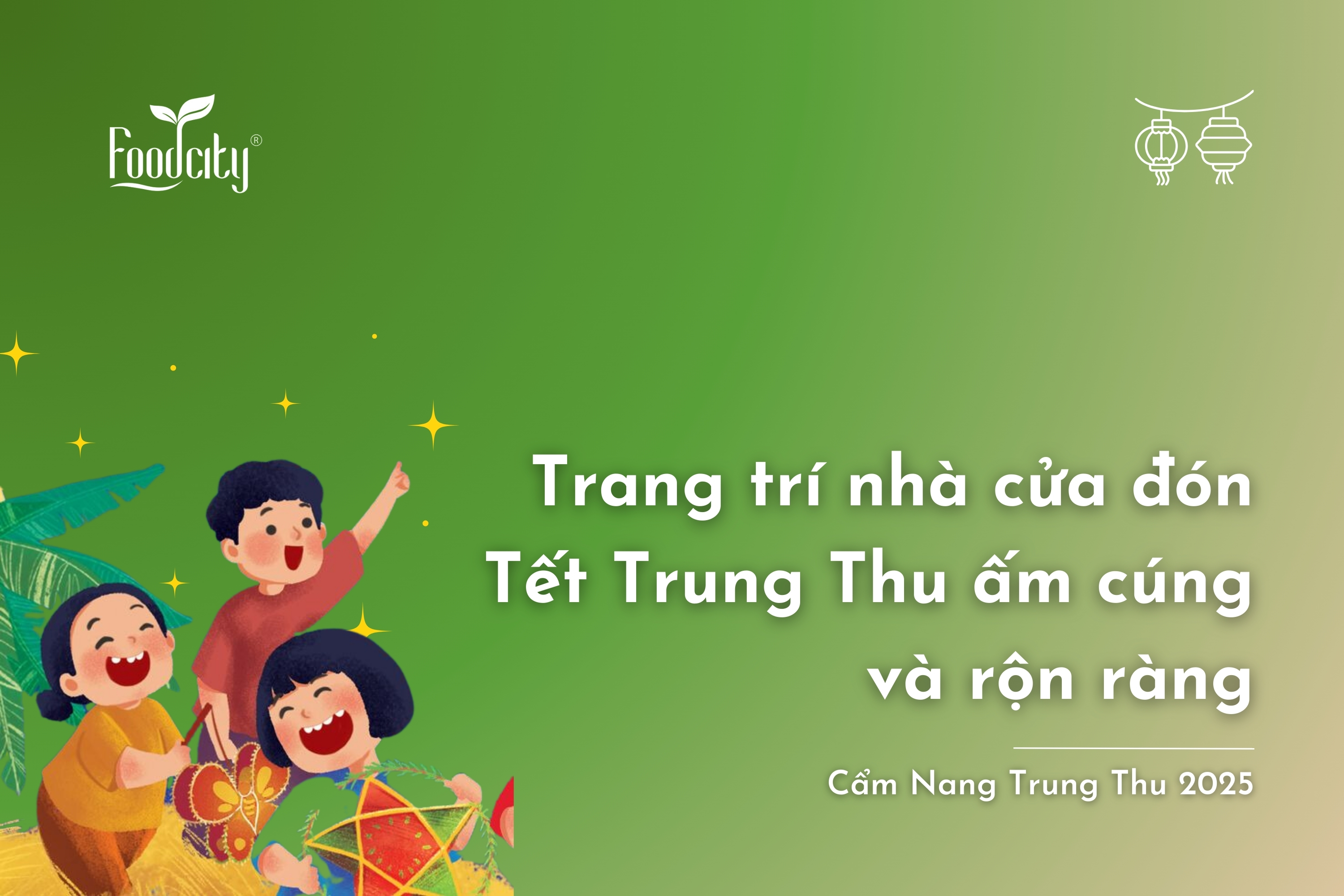 Trang trí nhà cửa đón Tết Trung Thu ấm cúng và rộn ràng