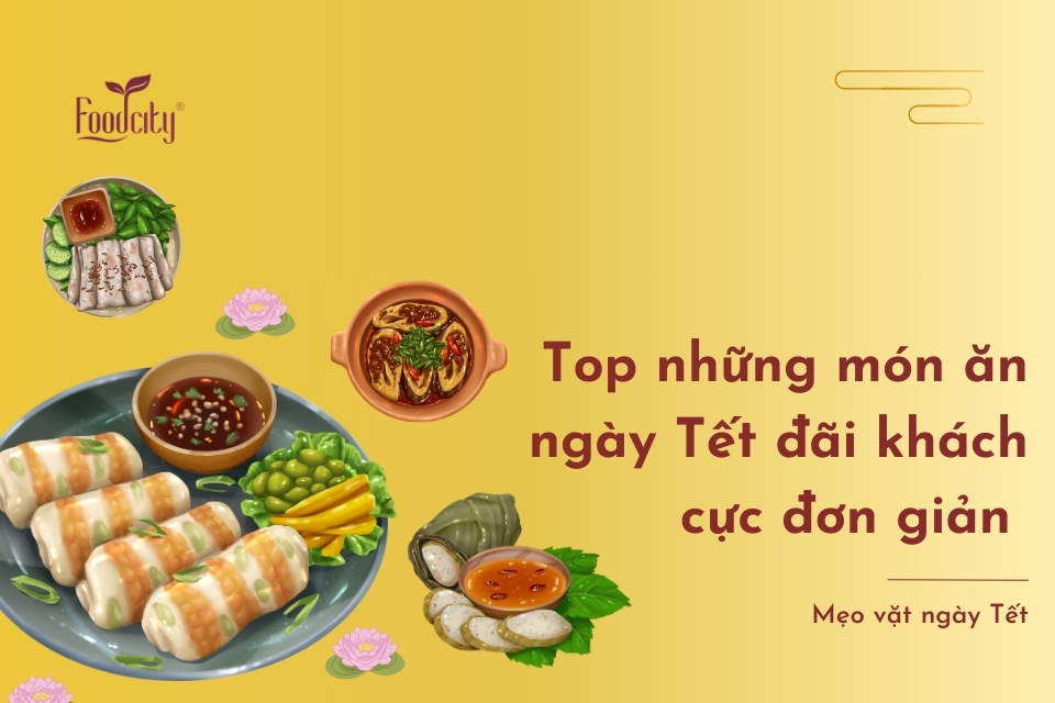 TOP 6 CÁC MÓN ĂN NGÀY TẾT ĐÃI KHÁCH CỰC ĐƠN GIẢN TOP 6 CÁC MÓN ĂN NGÀY TẾT ĐÃI KHÁCH CỰC ĐƠN GIẢN