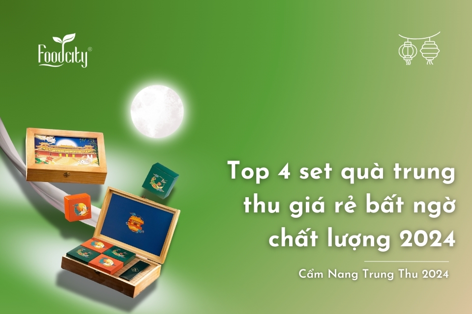 Top 4 set quà trung thu giá rẻ bất ngờ chất lượng 2024 Top 4 set quà trung thu giá rẻ bất ngờ chất lượng 2024