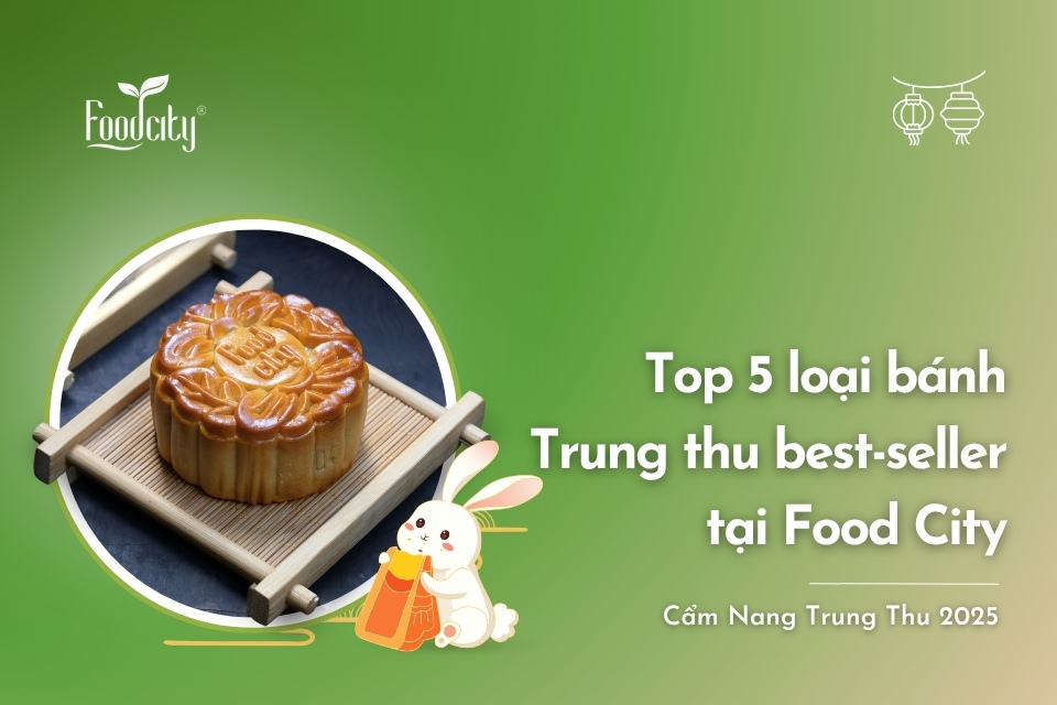 Top 5 loại bánh Trung thu best-seller tại Food City 2026