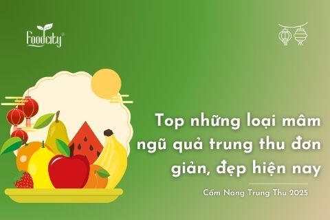 Top những loại mâm ngũ quả trung thu đơn giản, đẹp hiện nay Top những loại mâm ngũ quả trung thu đơn giản, đẹp hiện nay