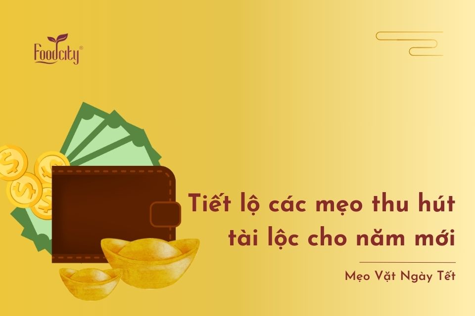 Tiết lộ 7+ mẹo thu hút tài lộc cho năm mới Tiết lộ 7+ mẹo thu hút tài lộc cho năm mới