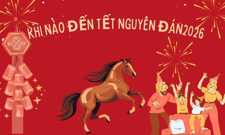 Khi nào đến Tết âm lịch 2026